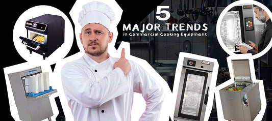 5 Major Trends in Commercial Cooking Equipment